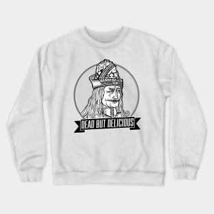 Dead But Delicious Crewneck Sweatshirt